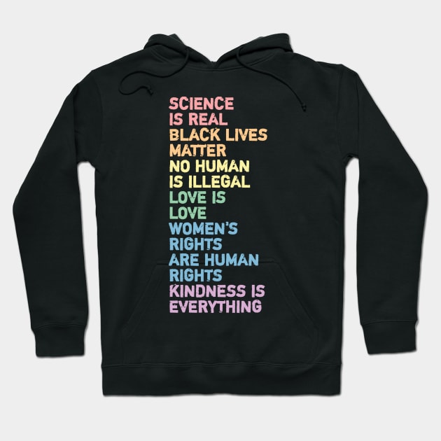 science is real black lives matter no human is illegal love is love women's rights are human rights kindness is everything Hoodie by ShinyTeegift